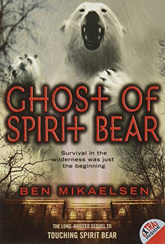 Ghost of Spirit Bear: The Sequel About Redemption, Friendship, and Facing Bullies for Children (Ages 8-12)