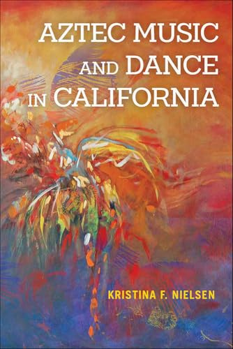 Aztec Music and Dance in California (Music in American Life)