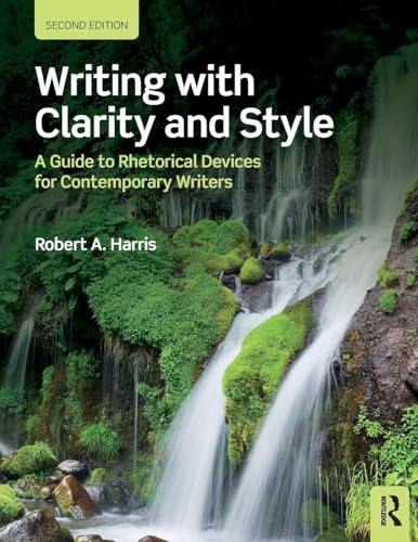 Writing with Clarity and Style: A Guide to Rhetorical Devices for Contemporary Writers