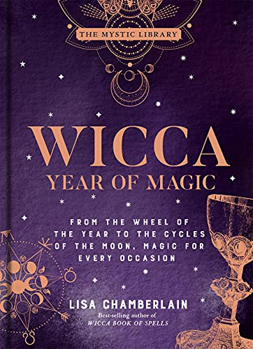 Wicca Year of Magic: From the Wheel of the Year to the Cycles of the Moon, Magic for Every Occasion: 8 (Mystic Library)