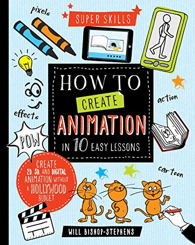 Super Skills: How to Create animation in 10 easy lessons