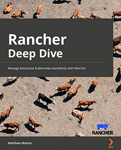 Rancher Deep Dive: Manage enterprise Kubernetes seamlessly with Rancher