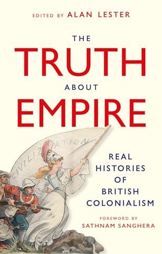 The Truth About Empire: Real Stories of British Colonialism