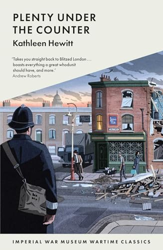 Plenty Under the Counter: 7790 Wartime Classics (Imperial War Museum Wartime Classics)
