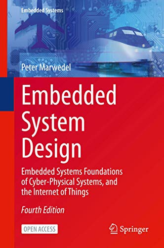 Embedded System Design: Embedded Systems Foundations of Cyber-Physical Systems, and the Internet of Things