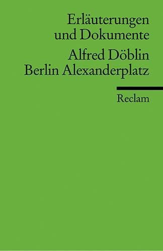 Erläuterungen und Dokumente zu Alfred Döblin: Berlin Alexanderplatz: Sander, Gabriele – Klassiker der deutschen Literatur (Reclams Universal-Bibliothek)