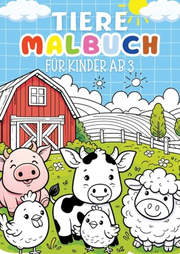 Tiere Malbuch für Kinder ab 3 Jahre ● Kinderbuch: Kinderbuch mit 30 lustige Ausmalbilder für Kinder ● Kreatives Geschenk für Kinder ab 3 jahre ● Malbuch für Mädchen, Jungs und Kleinkinder