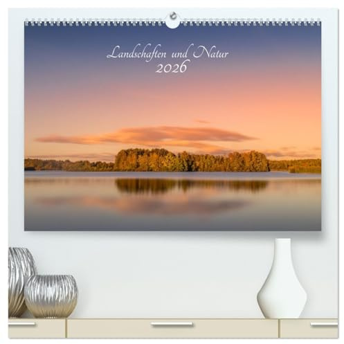 Landschaften und Natur 2026 (hochwertiger Premium Wandkalender 2026 DIN A2 quer), Kunstdruck in Hochglanz: Aufnahmen von Landschaften welche meist ... zum Sonnenaufgang entstehen. (CALVENDO Natur)