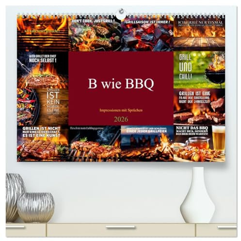 B wie BBQ Impressionen mit Sprüchen (hochwertiger Premium Wandkalender 2026 DIN A2 quer), Kunstdruck in Hochglanz: Genießen Sie das knisternde Erlebnis einer perfekten Grillkunst! (CALVENDO Lifestyle)