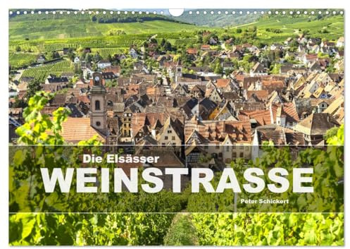 Die Elsässer Weinstraße (Wandkalender 2026 DIN A3 quer), CALVENDO Monatskalender: Eine wunderbare Reise durch die schönsten Dörfer der Elsässer Weinstraße. (CALVENDO Orte)