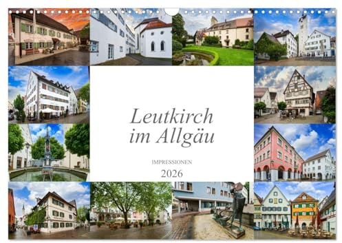 Leutkirch im Allgäu Impressionen (Wandkalender 2026 DIN A3 quer), CALVENDO Monatskalender: Einzigartige Ansichten der wunderschönen Stadt Leutkirch im Allgäu (CALVENDO Orte)