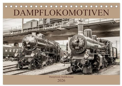 Dampflokomotiven - dampfende Stahlkolosse (Tischkalender 2026 DIN A5 quer), CALVENDO Monatskalender: Dampflokomotiven Nostalgiebilder (CALVENDO Mobilitaet)