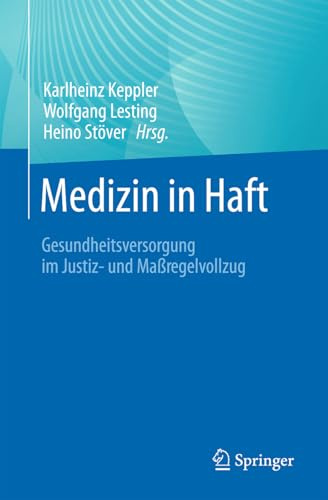 Medizin in Haft: Gesundheitsversorgung im Justiz- und Maßregelvollzug