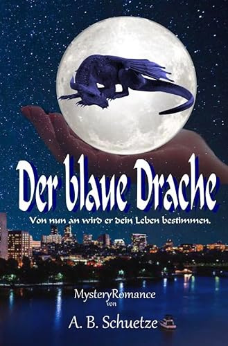 Der blaue Drache: Von nun an wird er dein Leben bestimmen.