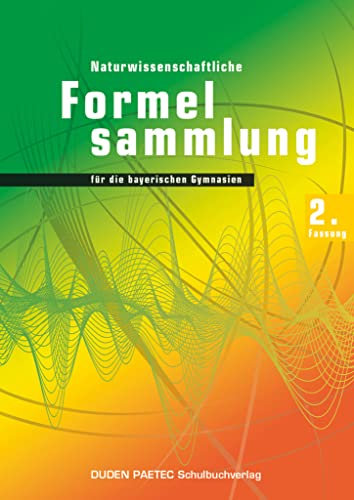 Duden Physik - Sekundarstufe II - Bayern - 11./12. Jahrgangsstufe: Abiturprüfung 2014 - 2. Fassung - Formelsammlung