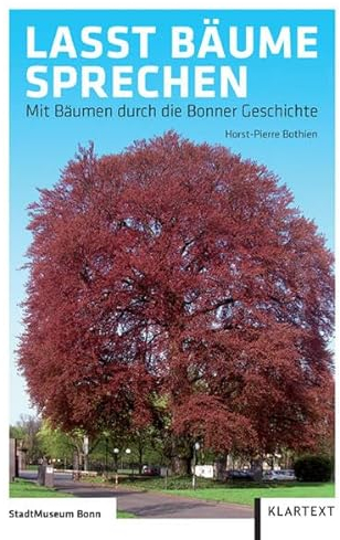 Lasst Bäume sprechen: Mit Bäumen durch die Bonner Stadtgeschichte