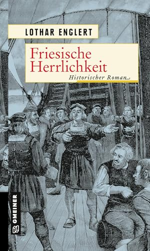 Friesische Herrlichkeit: Historischer Roman (Ostfriesland Saga)