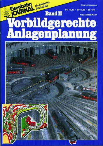 Vorbildgerechte Anlagenplanung - Band II - Eisenbahn Journal Anlagenbau & Planung (Modellbahn Bibliothek. Anlagenplanung / Blaue Reihe)