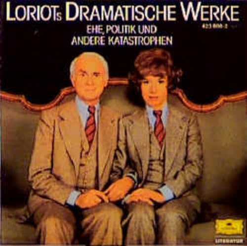 Loriots dramatische Werke: Ehe, Politik und andere Katastrophen