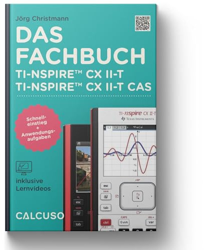 Das Fachbuch zum TI-Nspire CX II-T & II-T CAS: Schnelleinstieg + Anwendungsaufgaben