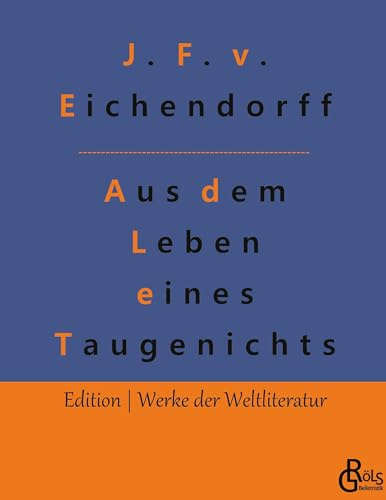 Aus dem Leben eines Taugenichts: Gebundene Ausgabe (Edition Werke der Weltliteratur - Hardcover)