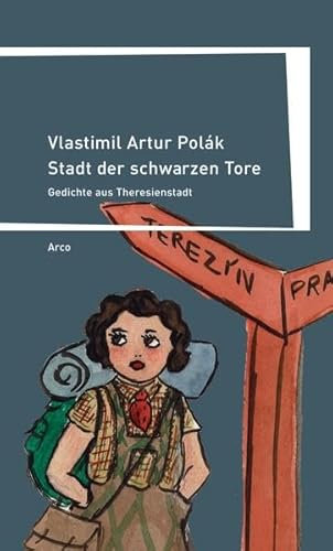 Stadt der schwarzen Tore: Gedichte aus Theresienstadt / Gesammelte Gedichte 1938-1990: Gedichte aus Theresienstadt / Gesammelte Gedichte 1938-1990. ... Ausgabe (Bibliothek der Böhmischen Länder)
