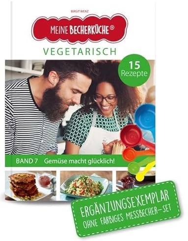 Meine Becherküche Band 7- Ergänzungsexemplar ohne Messbecher mit 15 Rezepten, Vegetarische Gerichte für Kinder und Erwachsene, Bekannt aus Die Höhle ... Backen und Kochen für Kinder ab 3 Jahren)