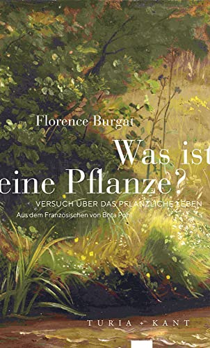 Was ist eine Pflanze?: Versuch über das pflanzliche Leben