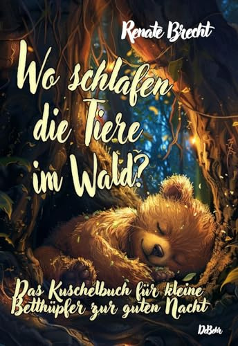 Wo schlafen die Tiere im Wald? Das Kuschelbuch für kleine Betthüpfer zur guten Nacht