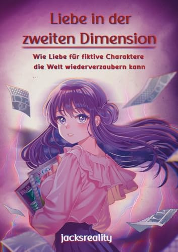 Liebe in der zweiten Dimension: Wie Liebe für fiktive Charaktere die Welt wiederverzaubern kann