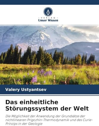 Das einheitliche Störungssystem der Welt: Die Möglichkeit der Anwendung der Grundsätze der nichtlinearen Prigozhin-Thermodynamik und des Curie-Prinzips in der Geologie