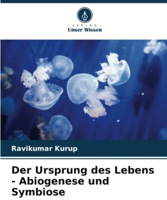 Der Ursprung des Lebens - Abiogenese und Symbiose