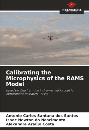 Calibrating the Microphysics of the RAMS Model: based on data from the Instrumented Aircraft for Atmospheric Research - ALPA