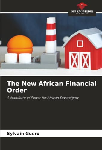 The New African Financial Order: A Manifesto of Power for African Sovereignty