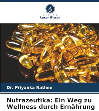 Nutrazeutika: Ein Weg zu Wellness durch Ernährung: DE