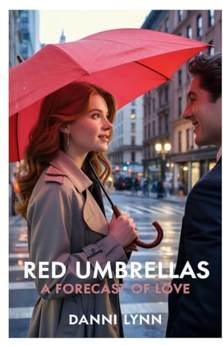 Red Umbrellas: A Forecast of Love (New York Love Stories)