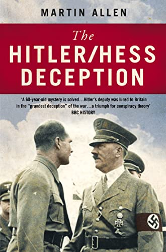 THE HITLER–HESS DECEPTION: British Intelligence's Best-Kept Secret of the Second World War