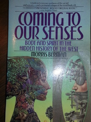 Coming to Our Senses: Body and Spirit in the Hidden History of the West
