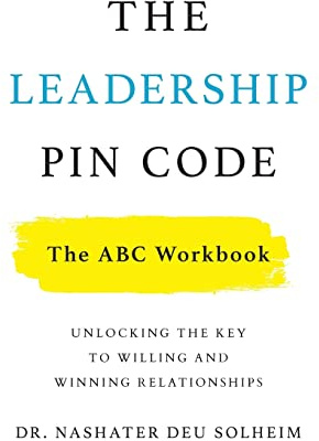The Leadership PIN Code - The ABC Workbook: Unlocking the Key to Willing and Winning Relationships