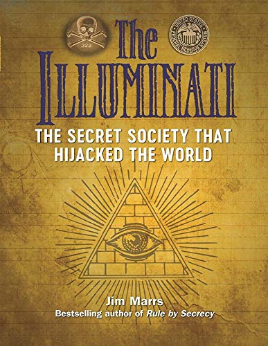 The Illuminati: The Secret Society That Hijacked the World (The Real Unexplained! Collection)