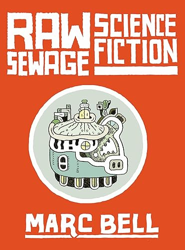 Raw Sewage Science Fiction: Bookworks 2010-2022 (With Some Addittional Work)