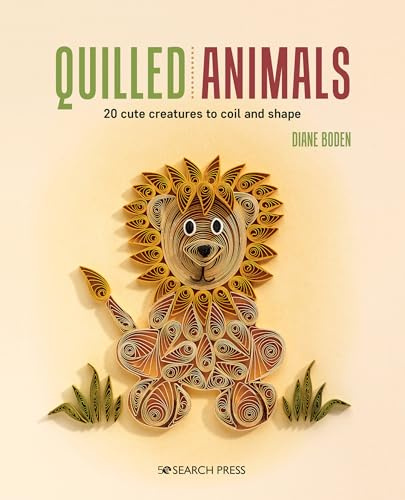 Quilled Animals: 20 cute animals to coil and shape: 20 Cute Creatures to Coil and Shape