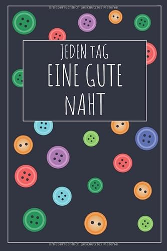 Jeden Tag eine gute Naht: Projekttagebuch Notizbuch Journal | 120 Seiten | ca DIN A5 | Kariert | Geschenkidee