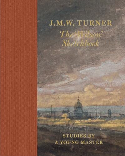 J.M.W Turner: The 'Wilson' Sketchbook