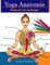 Yoga Anatomie Malbuch für Anfänger: 50+ Unglaublich Detailliertes Arbeitsbuch zum Selbsttest von Yoga-Posen in Farbe für Anfänger | Das perfekte Geschenk für Yogalehrer, -lehrner und -begeisterte