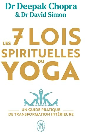 Les 7 lois spirituelles du yoga: Un guide pratique de transformation intérieure
