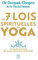 Les 7 lois spirituelles du yoga: Un guide pratique de transformation intérieure