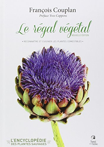 Le régal végétal - Reconnaître et cuisiner les plantes comestibles
