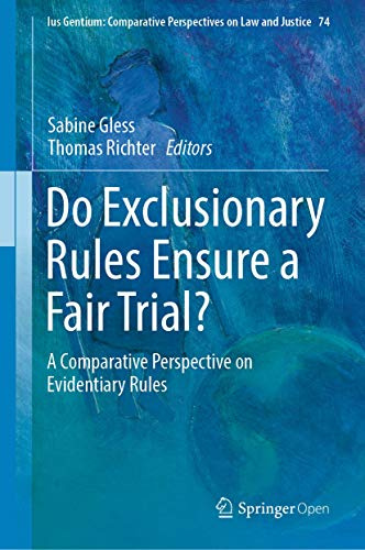Do Exclusionary Rules Ensure a Fair Trial? (Ius Gentium: Comparative Perspectives on Law and Justice, 74)