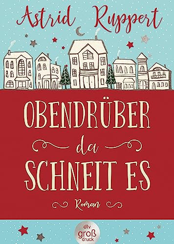 Obendrüber, da schneit es: Roman (dtv großdruck)